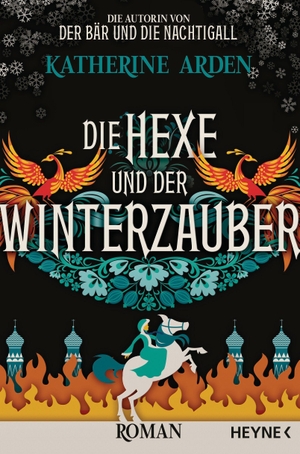Arden, Katherine. Die Hexe und der Winterzauber - Roman. Heyne Taschenbuch, 2021.