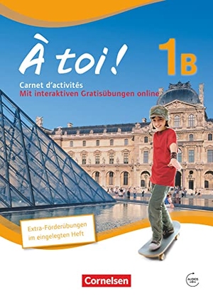 Héloury, Michèle / Catherine Jorißen. À toi! 1B. Carnet d'activités für Fünfbändige Ausgabe mit Audios online und eingelegtem Förderheft. Cornelsen Verlag GmbH, 2013.