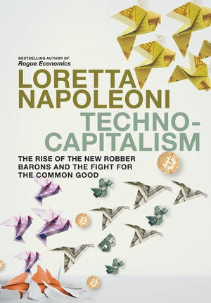 Napoleoni, Loretta. Technocapitalism - The Rise of the New Robber Barons and the Fight for the Common Good. Penguin LLC  US, 2024.