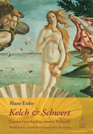 Eisler, Riane. Kelch und Schwert - Unsere Geschichte, unsere Zukunft - Weibliches und männliches Prinzip in der Geschichte. Arbor Verlag, 2005.