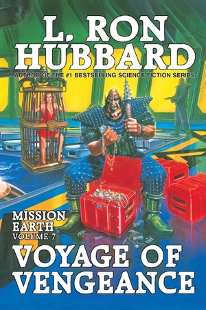 Hubbard, L. Ron. Voyage of Vengeance - Mission Earth Volume 7. Galaxy Press, 2013.