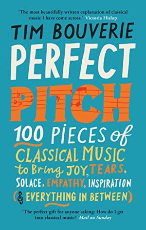 Bouverie, Tim. Perfect Pitch - 100 Pieces of Classical Music to Bring Joy, Tears, Solace, Empathy, Inspiration (& Everything in Between). Octopus Books, 2023.