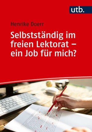 Doerr, Henrike. Selbstständig im freien Lektorat - ein Job für mich?. UTB GmbH, 2026.