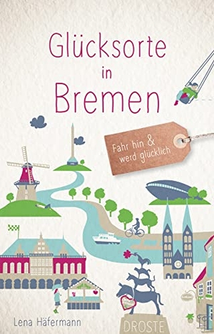 Häfermann, Lena. Glücksorte in Bremen - Fahr hin & werd glücklich - mit 80 ausgewählten Highlights und Geheimtipps für besondere Entdeckungen, Ausflüge und Kurztrips. Droste Verlag, 2022.