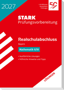 STARK Lösungen zu Mathematik II/III - Realschulabschluss 2027 Bayern - Prüfungsvorbereitung inkl. Basistraining