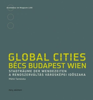 Tamáska, Máte. Global Cities. Bécs - Budapest - Wien - Stadträume der Wendezeiten. Müry Salzmann Verlags Gmb, 2026.