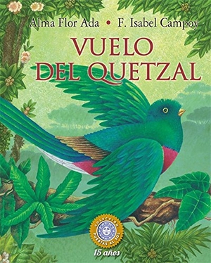 Ada, Alma Flor / F Isabel Campoy. Vuelo del Quetzal. Santillana USA Publishing Company, 2016.