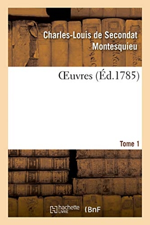 Montesquieu. OEuvres. Tome 1. Hachette Livre, 2019.