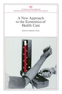 A New Approach to the Economics of Health Care