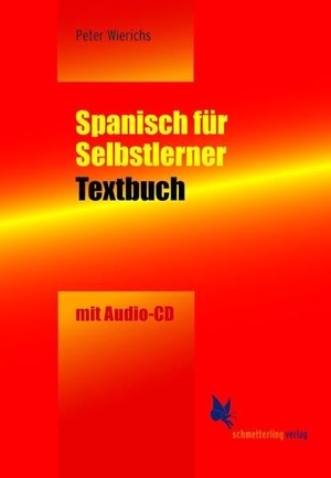 Wierichs, Peter. Spanisch für Selbstlerner - Textbuch mit Übungen. Schmetterling Verlag GmbH, 2009.