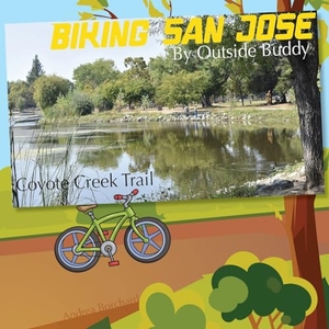Borchard, Andrea. Biking San Jose by Outside Buddy. Bonus Press, LLC, 2024.