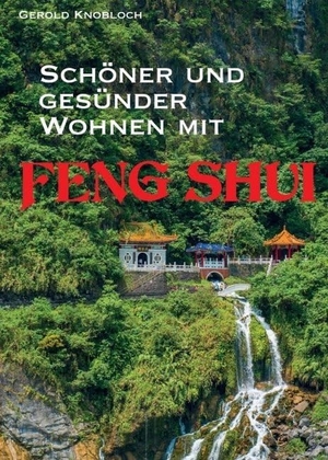 Knobloch, Gerold. Schöner und gesünder Wohnen mit Feng Shui. Buchschmiede, 2018.