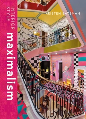 Bateman, Kristen. Interior Style - Maximalism. Orion, 2024.