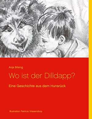 Bilsing, Anja. Wo ist der Dilldapp? - Eine Geschichte aus dem Hunsrück. Books on Demand, 2020.