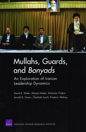 Thaler, David E / Nader, Alireza et al. Mullahs, Guards, and Bonyads: An Exploration of Iranian Leadership Dynamics. RAND Corporation, 2010.