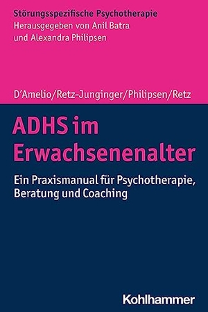 D'Amelio, Roberto / Retz-Junginger, Petra et al. ADHS im Erwachsenenalter - Ein Praxismanual für Psychotherapie, Beratung und Coaching. Kohlhammer W., 2026.