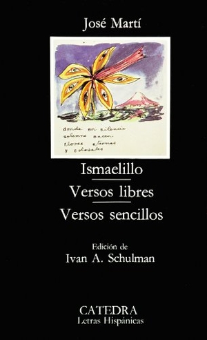 Martí, José. Ismaelillo. Versos libres. Versos sencillos. Ediciones Cátedra, 1987.