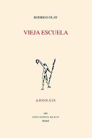 Olay Valdés, Rodrigo. Vieja escuela. Ediciones Rialp, S.A., 2021.