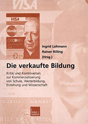 Lohmann, Ingrid (Hrsg.). Die verkaufte Bildung - Kritik und Kontroversen zur Kommerzialisierung von Schule, Weiterbildung, Erziehung und Wissenschaft. VS Verlag für Sozialwissenschaften, 2012.