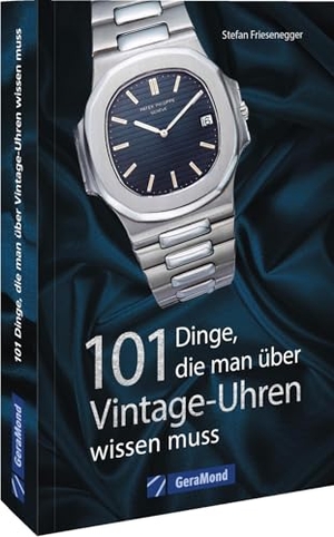Friesenegger, Stefan. 101 Dinge, die man über Vintage-Uhren wissen muss. GeraMond Verlag, 2022.