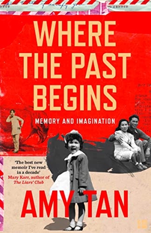 Tan, Amy. Where the Past Begins - Memory and Imagination. HarperCollins Publishers, 2018.