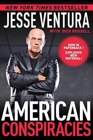 Ventura, Jesse. American Conspiracies. Skyhorse Publishing, 2011.
