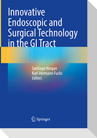 Innovative Endoscopic and Surgical Technology in the GI Tract