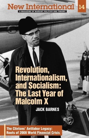 Barnes, Jack / Steve Clark. Revolution, Internationalism, and Socialism: The Last Year of Malcolm X. New International, 2008.