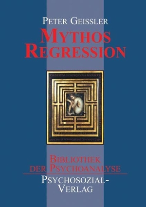 Geißler, Peter. Mythos Regression. Psychosozial Verlag GbR, 2001.