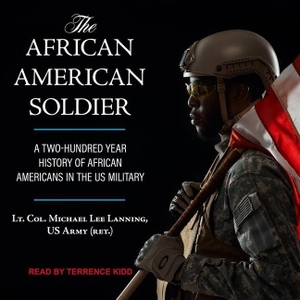Lanning. The African American Soldier - A Two-Hundred Year History of African Americans in the U.S. Military. Tantor, 2022.