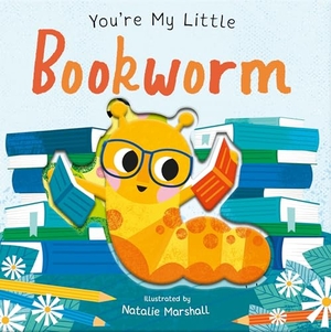 Edwards, Nicola. You're My Little Bookworm. Little Tiger Press Group, 2025.