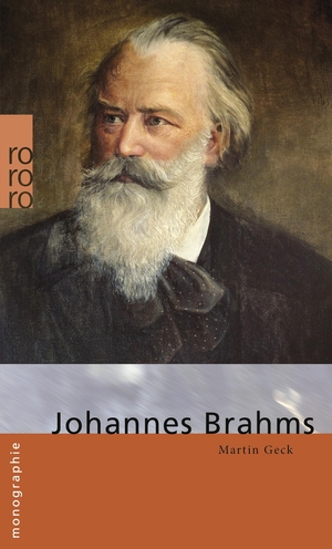 Geck, Martin. Johannes Brahms. Rowohlt Taschenbuch, 2013.