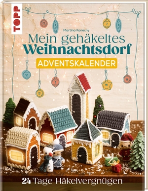 Konecny, Martina. Mein gehäkeltes Weihnachtsdorf - Adventskalenderbuch - 24 Tage Häkelvergnügen. frechverlag GmbH, 2025.