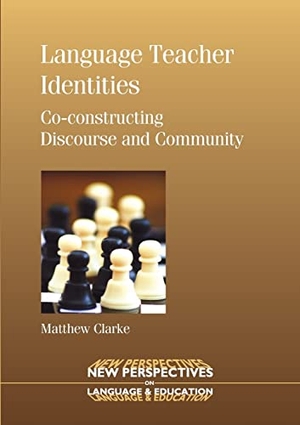 Clarke, Matthew. Language Teacher Identities - Co-constructing Discourse and Community. Multilingual Matters, 2008.