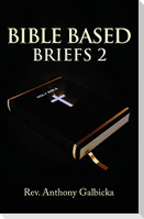 Bible Based Briefs 2