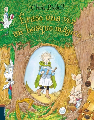 Riddell, Chris. Érase una vez un bosque mágico. Editorial Luis Vives (Edelvives), 2018.