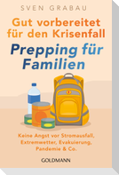 Gut vorbereitet für den Krisenfall - Prepping für Familien