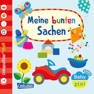 Baby Pixi (unkaputtbar) 166: Baby Pixi Stoff: Meine bunten Sachen - wasserfest, schadstoffgeprüft, reißfest. Carlsen Verlag GmbH, 2026.
