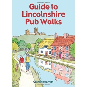 Smith, Catherine. Guide to Lincolnshire Pub Walks. Countryside Books, 2018.