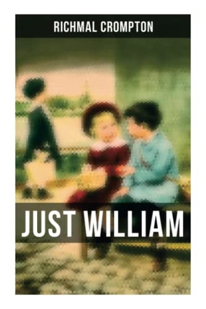 Crompton, Richmal. Just William. OK Publishing, 2021.