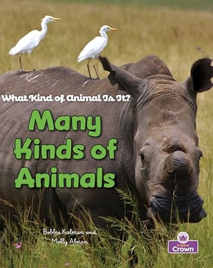Sjonger, Rebecca / Bobbie Kalman. Many Kinds of Animals. Crabtree Publishing Company, 2026.