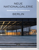 Neue Nationalgalerie Berlin: Sanierung einer Architekturikone