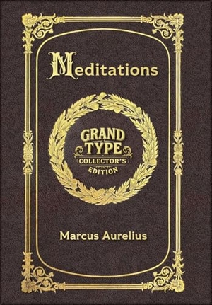 Aurelius, Marcus. Large Print - Meditations - Grand Type Collector's Edition - Matte Hardcover with Dust Jacket. Revive AI LTD., 2026.