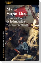 La Tentación de Lo Imposible: Victor Hugo Y Los Miserables / The Temptation of the Impossible: Victor Hugo and Les Misérables