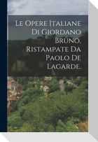 Le Opere Italiane Di Giordano Bruno, Ristampate Da Paolo De Lagarde.