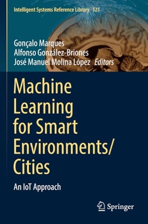 Marques, Gonçalo / José Manuel Molina López et al (Hrsg.). Machine Learning for Smart Environments/Cities - An IoT Approach. Springer International Publishing, 2023.