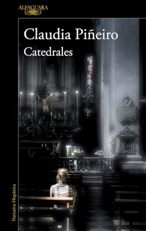 Piñeiro, Claudia. Catedrales. ALFAGUARA, 2021.