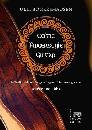 Celtic Fingerstyle Guitar - Traditional Folk Songs in Elegant Guitar Arrangements. Music and Tabs. Acoustic Music Books, 2020.