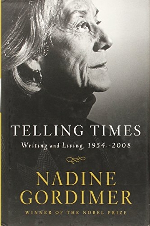 Gordimer, Nadine. Telling Times - Writing and Living, 1954-2008. W. W. Norton & Company, 2010.