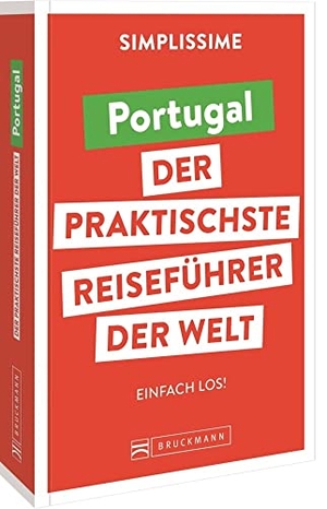 SIMPLISSIME - der praktischste Reiseführer der Welt Portugal - Einfach los!. Bruckmann Verlag GmbH, 2022.